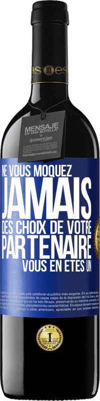 39,95 € Envoi gratuit | Vin rouge Édition RED MBE Réserve Ne vous moquez jamais des choix de votre partenaire. Vous en êtes un Étiquette Bleue. Étiquette personnalisable Réserve 12 Mois Récolte 2015 Tempranillo