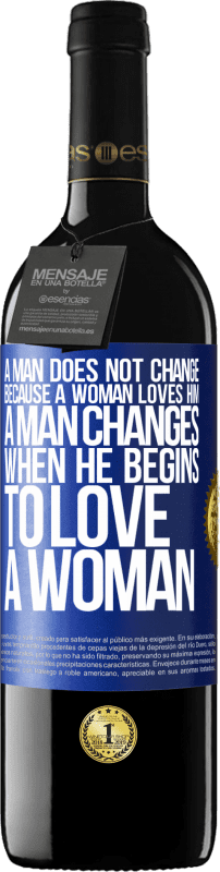39,95 € 免费送货 | 红酒 RED版 MBE 预订 男人不会因为女人爱他而改变。一个男人开始爱一个女人时就会改变 蓝色标签. 可自定义的标签 预订 12 个月 收成 2014 Tempranillo