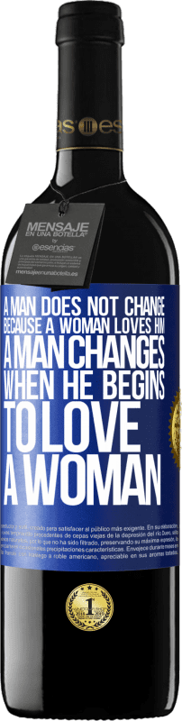 39,95 € Free Shipping | Red Wine RED Edition MBE Reserve A man does not change because a woman loves him. A man changes when he begins to love a woman Blue Label. Customizable label Reserve 12 Months Harvest 2016 Tempranillo