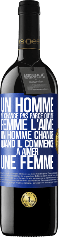 39,95 € Envoi gratuit | Vin rouge Édition RED MBE Réserve Un homme ne change pas parce qu'une femme l'aime. Un homme change quand il commence à aimer une femme Étiquette Bleue. Étiquette personnalisable Réserve 12 Mois Récolte 2015 Tempranillo