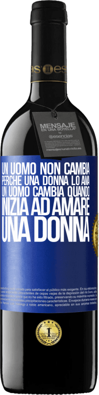 39,95 € Spedizione Gratuita | Vino rosso Edizione RED MBE Riserva Un uomo non cambia perché una donna lo ama. Un uomo cambia quando inizia ad amare una donna Etichetta Blu. Etichetta personalizzabile Riserva 12 Mesi Raccogliere 2016 Tempranillo