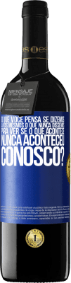 39,95 € Envio grátis | Vinho tinto Edição RED MBE Reserva o que você pensa se dizemos a nós mesmos o que nunca dissemos, para ver se o que acontece nunca aconteceu conosco? Etiqueta Azul. Etiqueta personalizável Reserva 12 Meses Colheita 2015 Tempranillo