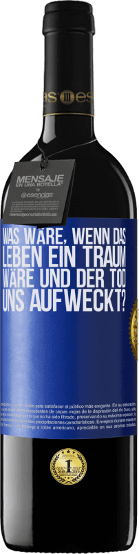 39,95 € Kostenloser Versand | Rotwein RED Ausgabe MBE Reserve was wäre, wenn das Leben ein Traum wäre und der Tod uns aufweckt? Blaue Markierung. Anpassbares Etikett Reserve 12 Monate Ernte 2015 Tempranillo