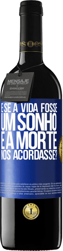 39,95 € Envio grátis | Vinho tinto Edição RED MBE Reserva e se a vida fosse um sonho e a morte nos acordasse? Etiqueta Azul. Etiqueta personalizável Reserva 12 Meses Colheita 2015 Tempranillo