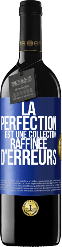 39,95 € Envoi gratuit | Vin rouge Édition RED MBE Réserve La perfection est une collection raffinée d'erreurs Étiquette Bleue. Étiquette personnalisable Réserve 12 Mois Récolte 2014 Tempranillo