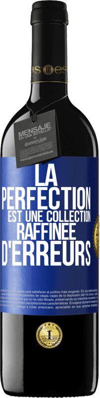 39,95 € Envoi gratuit | Vin rouge Édition RED MBE Réserve La perfection est une collection raffinée d'erreurs Étiquette Bleue. Étiquette personnalisable Réserve 12 Mois Récolte 2016 Tempranillo