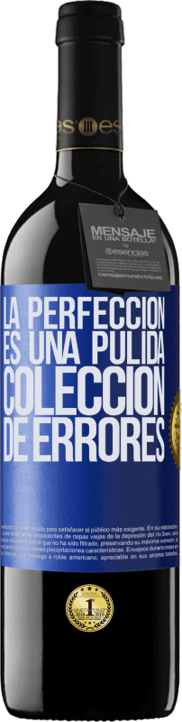 39,95 € Envío gratis | Vino Tinto Edición RED MBE Reserva La perfección es una pulida colección de errores Etiqueta Azul. Etiqueta personalizable Reserva 12 Meses Cosecha 2016 Tempranillo