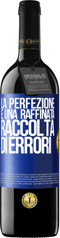 39,95 € Spedizione Gratuita | Vino rosso Edizione RED MBE Riserva La perfezione è una raffinata raccolta di errori Etichetta Blu. Etichetta personalizzabile Riserva 12 Mesi Raccogliere 2016 Tempranillo