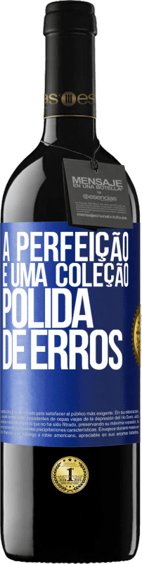 39,95 € Envio grátis | Vinho tinto Edição RED MBE Reserva A perfeição é uma coleção polida de erros Etiqueta Azul. Etiqueta personalizável Reserva 12 Meses Colheita 2015 Tempranillo