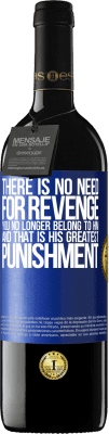 39,95 € Free Shipping | Red Wine RED Edition MBE Reserve There is no need for revenge. You no longer belong to him and that is his greatest punishment Blue Label. Customizable label Reserve 12 Months Harvest 2015 Tempranillo