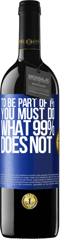 39,95 € Free Shipping | Red Wine RED Edition MBE Reserve To be part of 1% you must do what 99% does not Blue Label. Customizable label Reserve 12 Months Harvest 2015 Tempranillo