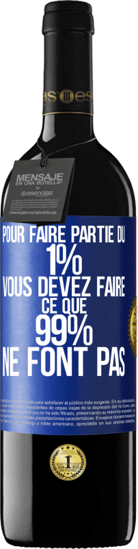 39,95 € Envoi gratuit | Vin rouge Édition RED MBE Réserve Pour faire partie du 1% vous devez faire ce que 99% ne font pas Étiquette Bleue. Étiquette personnalisable Réserve 12 Mois Récolte 2015 Tempranillo