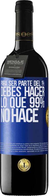 39,95 € Envío gratis | Vino Tinto Edición RED MBE Reserva Para ser parte del 1% debes hacer lo que 99% no hace Etiqueta Azul. Etiqueta personalizable Reserva 12 Meses Cosecha 2015 Tempranillo