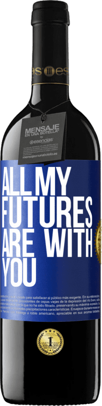 39,95 € Free Shipping | Red Wine RED Edition MBE Reserve All my futures are with you Blue Label. Customizable label Reserve 12 Months Harvest 2014 Tempranillo
