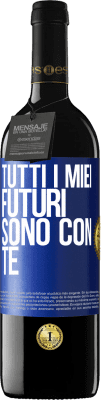 39,95 € Spedizione Gratuita | Vino rosso Edizione RED MBE Riserva Tutti i miei futuri sono con te Etichetta Blu. Etichetta personalizzabile Riserva 12 Mesi Raccogliere 2016 Tempranillo