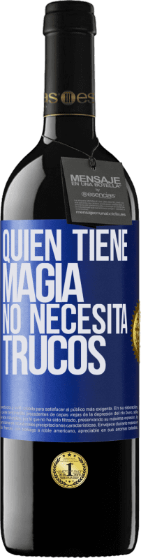 39,95 € Envío gratis | Vino Tinto Edición RED MBE Reserva Quien tiene magia no necesita trucos Etiqueta Azul. Etiqueta personalizable Reserva 12 Meses Cosecha 2015 Tempranillo