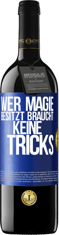 39,95 € Kostenloser Versand | Rotwein RED Ausgabe MBE Reserve Wer Magie besitzt braucht keine Tricks Blaue Markierung. Anpassbares Etikett Reserve 12 Monate Ernte 2015 Tempranillo