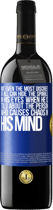 39,95 € 免费送货 | 红酒 RED版 MBE 预订 当被告知导致头脑混乱的人时，即使是最谨慎的人也无法在他的眼中掩盖火花 蓝色标签. 可自定义的标签 预订 12 个月 收成 2016 Tempranillo