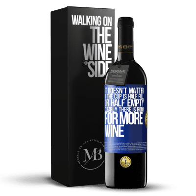 «It doesn't matter if the cup is half full or half empty. Clearly there is room for more wine» RED Edition MBE Reserve
