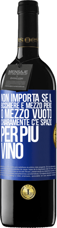 39,95 € Spedizione Gratuita | Vino rosso Edizione RED MBE Riserva Non importa se il bicchiere è mezzo pieno o mezzo vuoto. Chiaramente c'è spazio per più vino Etichetta Blu. Etichetta personalizzabile Riserva 12 Mesi Raccogliere 2015 Tempranillo