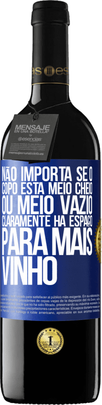 39,95 € Envio grátis | Vinho tinto Edição RED MBE Reserva Não importa se o copo está meio cheio ou meio vazio. Claramente, há espaço para mais vinho Etiqueta Azul. Etiqueta personalizável Reserva 12 Meses Colheita 2016 Tempranillo
