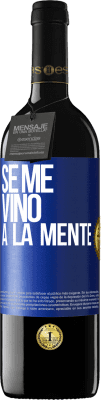 39,95 € 免费送货 | 红酒 RED版 MBE 预订 Se me VINO a la mente… 蓝色标签. 可自定义的标签 预订 12 个月 收成 2015 Tempranillo