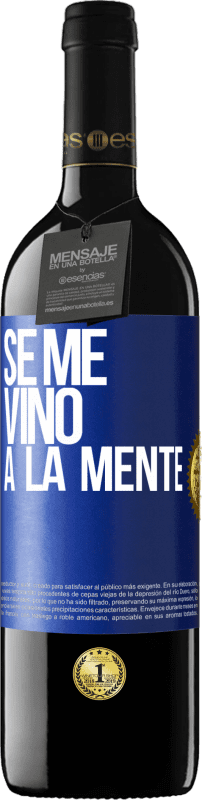 39,95 € Kostenloser Versand | Rotwein RED Ausgabe MBE Reserve Se me VINO a la mente… Blaue Markierung. Anpassbares Etikett Reserve 12 Monate Ernte 2015 Tempranillo