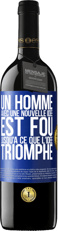 39,95 € Envoi gratuit | Vin rouge Édition RED MBE Réserve Un homme avec une nouvelle idée est fou jusqu'à ce que l'idée triomphe Étiquette Bleue. Étiquette personnalisable Réserve 12 Mois Récolte 2015 Tempranillo