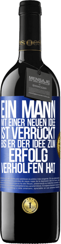 39,95 € Kostenloser Versand | Rotwein RED Ausgabe MBE Reserve Ein Mann mit einer neuen Idee ist verrückt, bis er der Idee zum Erfolg verholfen hat Blaue Markierung. Anpassbares Etikett Reserve 12 Monate Ernte 2015 Tempranillo