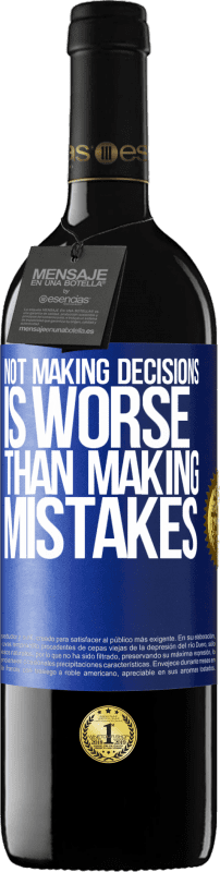 39,95 € Free Shipping | Red Wine RED Edition MBE Reserve Not making decisions is worse than making mistakes Blue Label. Customizable label Reserve 12 Months Harvest 2014 Tempranillo