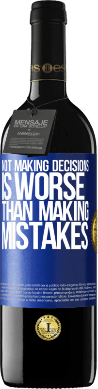 39,95 € Free Shipping | Red Wine RED Edition MBE Reserve Not making decisions is worse than making mistakes Blue Label. Customizable label Reserve 12 Months Harvest 2015 Tempranillo