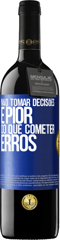 39,95 € Envio grátis | Vinho tinto Edição RED MBE Reserva Não tomar decisões é pior do que cometer erros Etiqueta Azul. Etiqueta personalizável Reserva 12 Meses Colheita 2015 Tempranillo