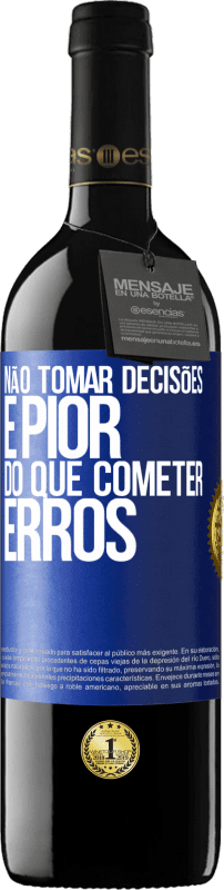 39,95 € Envio grátis | Vinho tinto Edição RED MBE Reserva Não tomar decisões é pior do que cometer erros Etiqueta Azul. Etiqueta personalizável Reserva 12 Meses Colheita 2016 Tempranillo