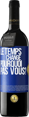 39,95 € Envoi gratuit | Vin rouge Édition RED MBE Réserve Le temps change. Pourquoi pas vous? Étiquette Bleue. Étiquette personnalisable Réserve 12 Mois Récolte 2015 Tempranillo