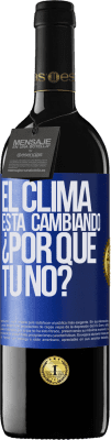 39,95 € Envío gratis | Vino Tinto Edición RED MBE Reserva El clima está cambiando ¿Por qué tú no? Etiqueta Azul. Etiqueta personalizable Reserva 12 Meses Cosecha 2014 Tempranillo