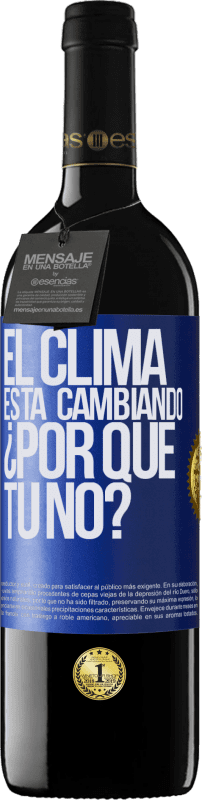 39,95 € Envío gratis | Vino Tinto Edición RED MBE Reserva El clima está cambiando ¿Por qué tú no? Etiqueta Azul. Etiqueta personalizable Reserva 12 Meses Cosecha 2015 Tempranillo