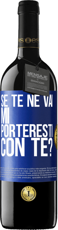 39,95 € Spedizione Gratuita | Vino rosso Edizione RED MBE Riserva se te ne vai, mi porteresti con te? Etichetta Blu. Etichetta personalizzabile Riserva 12 Mesi Raccogliere 2015 Tempranillo