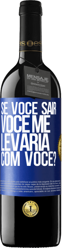 39,95 € Envio grátis | Vinho tinto Edição RED MBE Reserva se você sair, você me levaria com você? Etiqueta Azul. Etiqueta personalizável Reserva 12 Meses Colheita 2016 Tempranillo