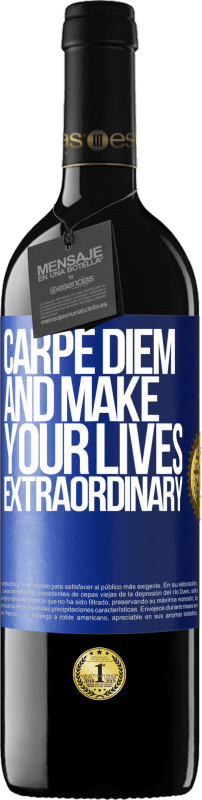 39,95 € Free Shipping | Red Wine RED Edition MBE Reserve Carpe Diem and make your lives extraordinary Blue Label. Customizable label Reserve 12 Months Harvest 2014 Tempranillo