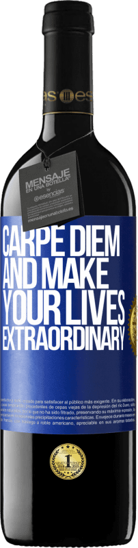 39,95 € Free Shipping | Red Wine RED Edition MBE Reserve Carpe Diem and make your lives extraordinary Blue Label. Customizable label Reserve 12 Months Harvest 2015 Tempranillo