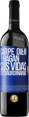 39,95 € Envío gratis | Vino Tinto Edición RED MBE Reserva Carpe Diem y hagan sus vidas extraordinarias Etiqueta Azul. Etiqueta personalizable Reserva 12 Meses Cosecha 2015 Tempranillo