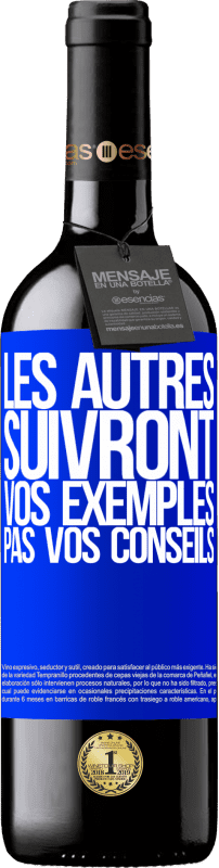 39,95 € Envoi gratuit | Vin rouge Édition RED MBE Réserve Les autres suivront vos exemples, pas vos conseils Étiquette Bleue. Étiquette personnalisable Réserve 12 Mois Récolte 2015 Tempranillo