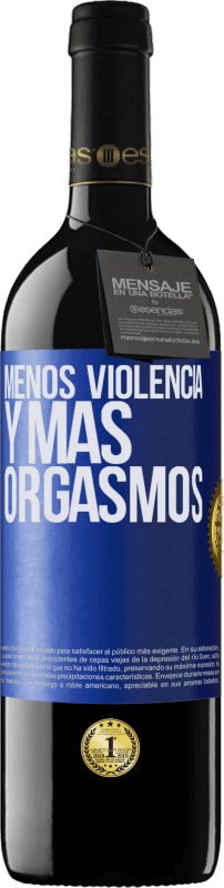 39,95 € Envío gratis | Vino Tinto Edición RED MBE Reserva Menos violencia y más orgasmos Etiqueta Azul. Etiqueta personalizable Reserva 12 Meses Cosecha 2015 Tempranillo