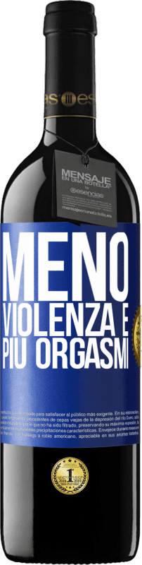 39,95 € Spedizione Gratuita | Vino rosso Edizione RED MBE Riserva Meno violenza e più orgasmi Etichetta Blu. Etichetta personalizzabile Riserva 12 Mesi Raccogliere 2015 Tempranillo