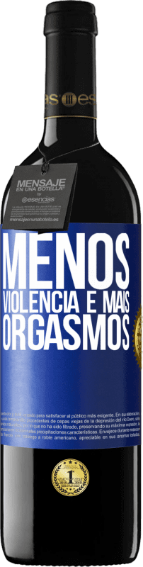 39,95 € Envio grátis | Vinho tinto Edição RED MBE Reserva Menos violência e mais orgasmos Etiqueta Azul. Etiqueta personalizável Reserva 12 Meses Colheita 2015 Tempranillo