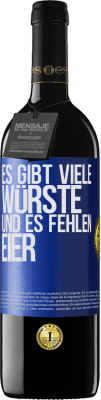 39,95 € Kostenloser Versand | Rotwein RED Ausgabe MBE Reserve Es gibt viele Würste und es fehlen Eier Blaue Markierung. Anpassbares Etikett Reserve 12 Monate Ernte 2015 Tempranillo