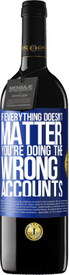 39,95 € Free Shipping | Red Wine RED Edition MBE Reserve If everything doesn't matter, you're doing the wrong accounts Blue Label. Customizable label Reserve 12 Months Harvest 2016 Tempranillo