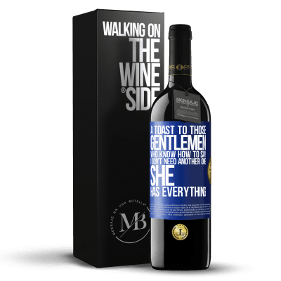 «A toast to those gentlemen who know how to say I don't need another one, she has everything» RED Edition MBE Reserve