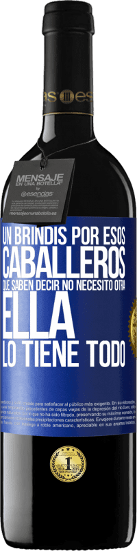 39,95 € Envío gratis | Vino Tinto Edición RED MBE Reserva Un brindis por esos caballeros que saben decir No necesito otra, ella lo tiene todo Etiqueta Azul. Etiqueta personalizable Reserva 12 Meses Cosecha 2016 Tempranillo