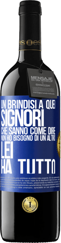 39,95 € Spedizione Gratuita | Vino rosso Edizione RED MBE Riserva Un brindisi a quei signori che sanno come dire Non ho bisogno di un altro, lei ha tutto Etichetta Blu. Etichetta personalizzabile Riserva 12 Mesi Raccogliere 2015 Tempranillo